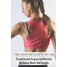 The Bodybuilding Book: Transformation Program And Nutrition For Gaining Muscle And Strength: Bodybuilding For Beginners