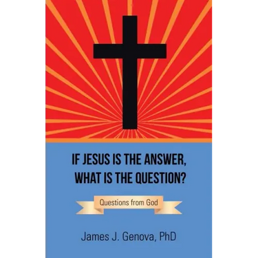 If Jesus Is the Answer, What Is the Question?: Questions from God