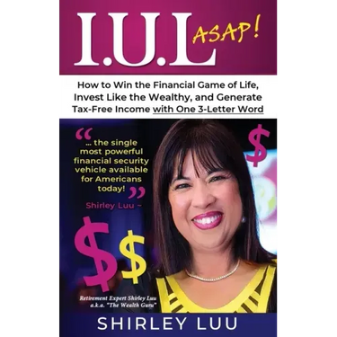 Iul ASAP: How to Win the Financial Game of Life, Invest Like the Wealthy, and Generate Tax-Free Income with One 3-Letter Word