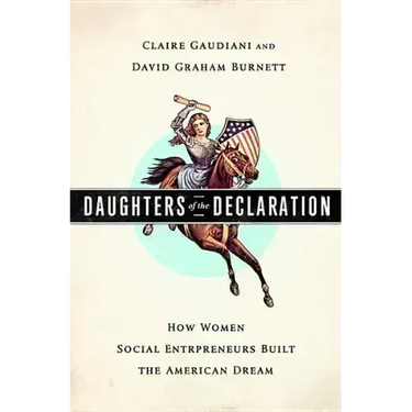 Daughters of the Declaration: How Women Social Entrepreneurs Built the American Dream