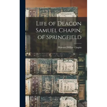 Life of Deacon Samuel Chapin, of Springfield