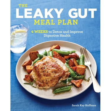 The Leaky Gut Meal Plan: 4 Weeks to Detox and Improve Digestive Health