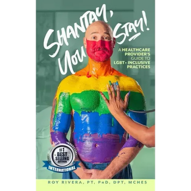 Shantay, You Stay!: A Healthcare Provider's Guide to LGBT+ Inclusive Practices