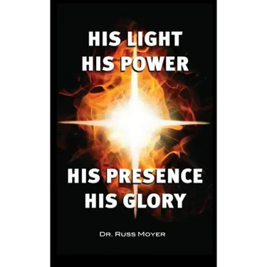 His Light, His Power, His Presence, His Glory