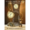 To Dance Among The Stars: Immortality Ain't What It Used To Be