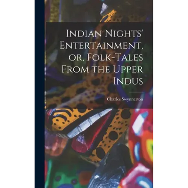 Indian Nights' Entertainment, or, Folk-tales From the Upper Indus