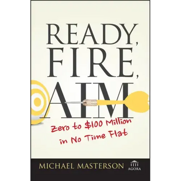 Ready, Fire, Aim: Zero to $100 Million in No Time Flat