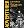 Adventurer: Bernard Miles and the Mermaid Theatre