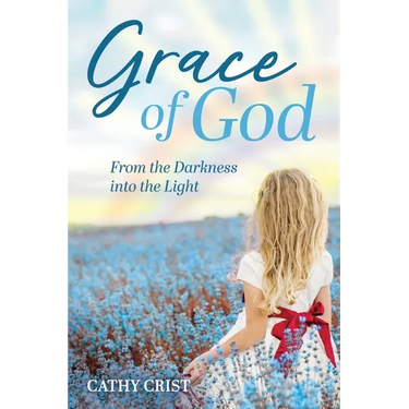 Grace of God: From the Darkness into the Light