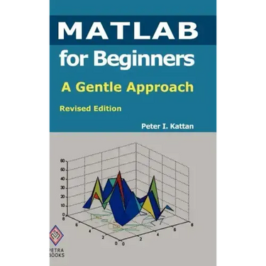 MATLAB for Beginners: A Gentle Approach: Revised Edition