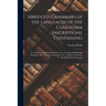 Abridged Grammars of the Languages of the Cuneiform Inscriptions, Containing: I.--A Sumero-Akkadian Grammar. II.--An Assyro-Babylonian Grammar. III.--
