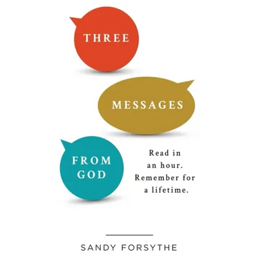 Three Messages From God: Read in an Hour. Remember for a Lifetime.