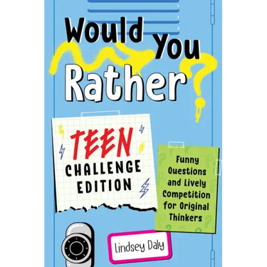 Would You Rather? Teen Challenge Edition: Funny Questions & Lively Competition for Original Thinkers