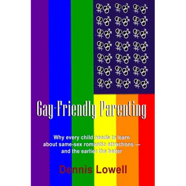 Gay-Friendly Parenting: Why every child needs to learn about same-sex romantic attractions - and the sooner the better
