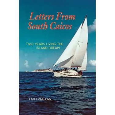 Letters from South Caicos: Two Years Living the Island Dream