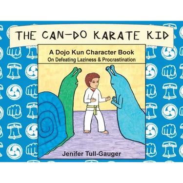 The Can-Do Karate Kid: A Dojo Kun Character Book On Defeating Laziness and Procrastination