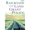 Railroads and Land Grant Policy: A Study in Government Intervention