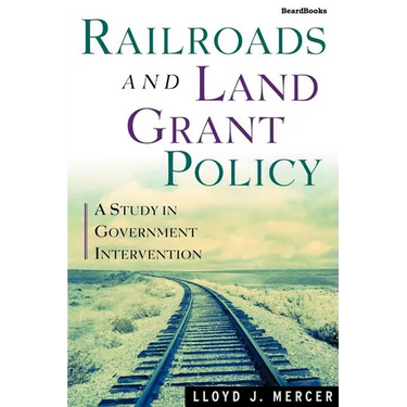 Railroads and Land Grant Policy: A Study in Government Intervention