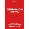 Disinformation and You: Identify Propaganda and Manipulation