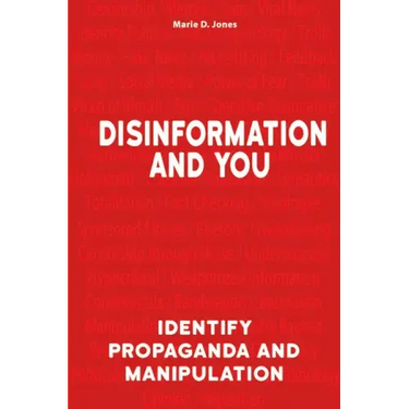Disinformation and You: Identify Propaganda and Manipulation
