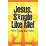 Jesus, Single Like Me
