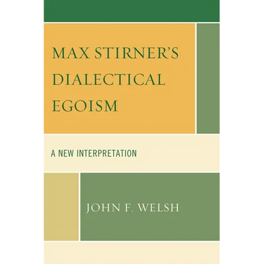 Max Stirner's Dialectical Egoism: A New Interpretation