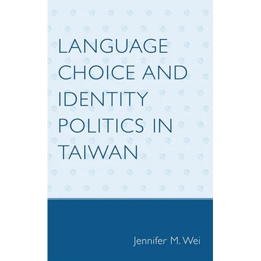 Language Choice and Identity Politics in Taiwan