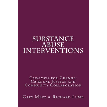 Substance Abuse interventions: Catalysts for Change: Criminal Justice and Community Collaboration