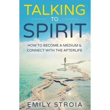 Talking to Spirit: How to Become a Medium & Connect with the Afterlife