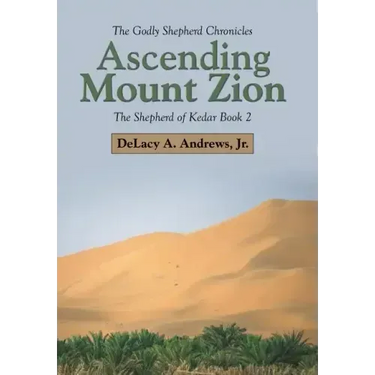 Ascending Mount Zion: The Shepherd of Kedar Book 2