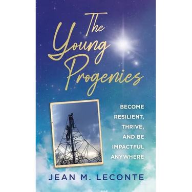 The Young Progenies: Become Resilient, Thrive, and be Impactful Anywhere