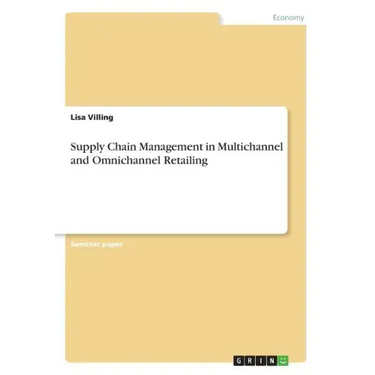 Supply Chain Management in Multichannel and Omnichannel Retailing