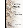 Escaping the Matrix: How we the people can change the world