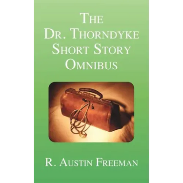 The Dr. Thorndyke Short Story Omnibus