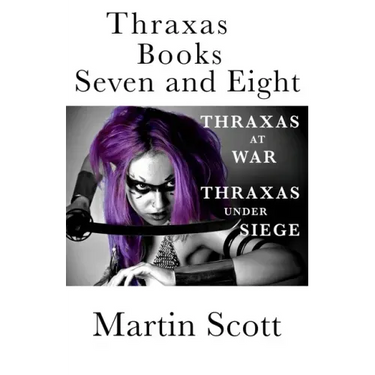 Thraxas Books Seven and Eight: Thraxas at War & Thraxas under Siege
