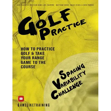 Golf Practice: How to Practice Golf and Take Your Range Game to the Course