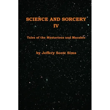 Science and Sorcery IV: Tales Mysterious and Macabre