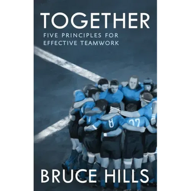 Together: Five Enduring Principles for Effective Teamwork