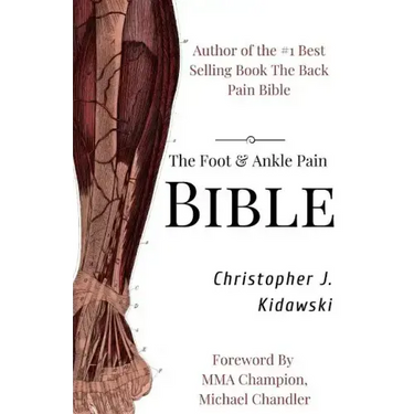 The Foot & Ankle Pain Bible: A Self-Care Guide to Eliminating the Source of Your Foot Pain