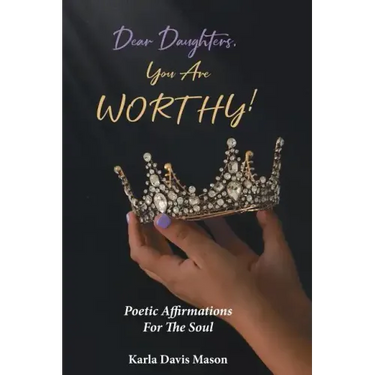 Dear Daughters, You Are Worthy!