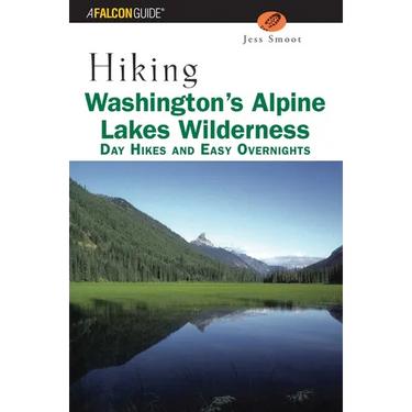 Hiking Washington's Alpine Lakes Wilderness: Day Hikes and Easy Overnights