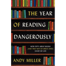 The Year of Reading Dangerously: How Fifty Great Books (and Two Not-So-Great Ones) Saved My Life