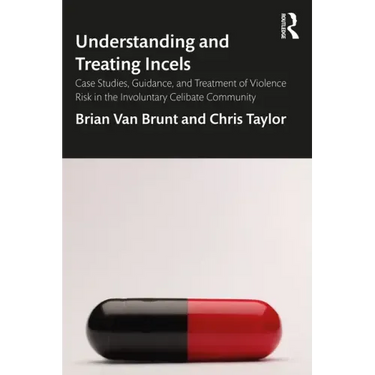 Understanding and Treating Incels: Case Studies, Guidance, and Treatment of Violence Risk in the Involuntary Celibate Community