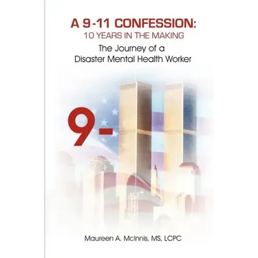 A 9/11 Confession: 10 Years in the Making: The Journey of a Disaster Mental Health Worker