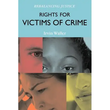 Rights for Victims of Crime: Rebalancing Justice
