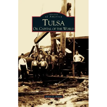 Tulsa: Oil Capital of the World