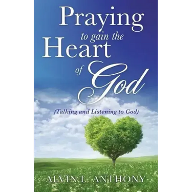 PRAYING to gain the Heart Of God