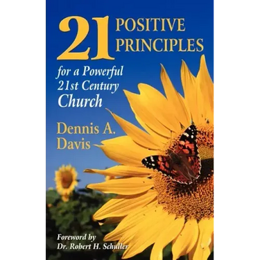 Twenty-one Positive Principles for a Powerful Twenty-first Century Church