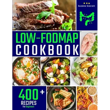 Low FODMAP Cookbook: 400+ Easy and Delicious Recipes for your Digestive Health. 30-DAY MEAL PLAN and FOOD LIST Included