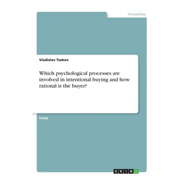 Which psychological processes are involved in intentional buying and how rational is the buyer?